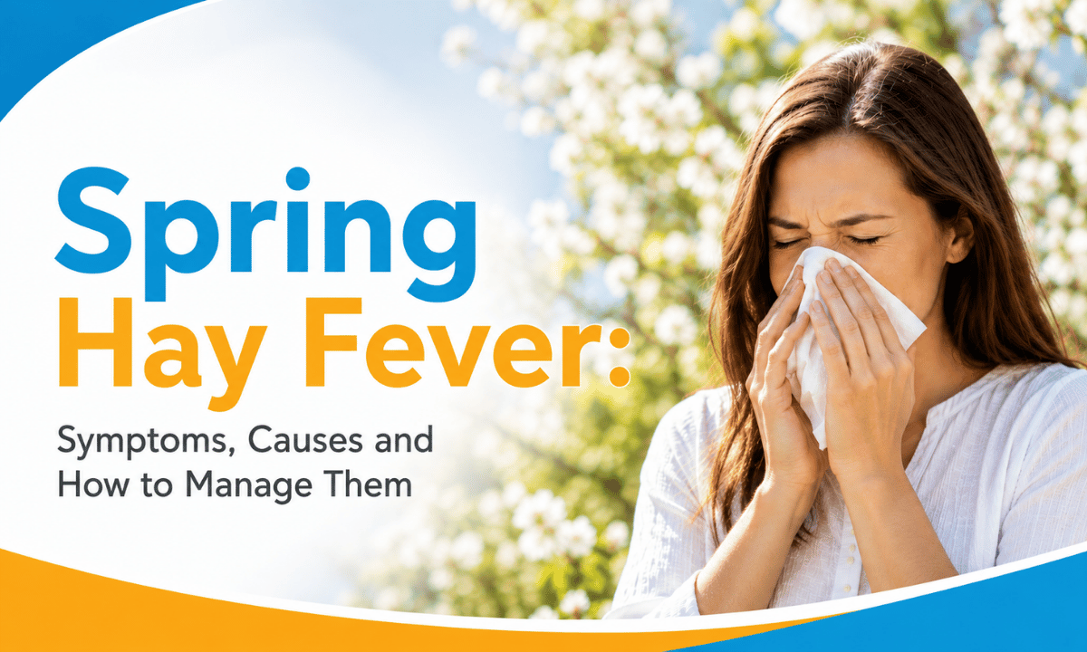 Spring Hay Fever: Symptoms, Causes and How to Manage Them